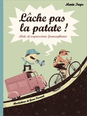 Lâche pas la patate !, de Marie Treps et Gwen Keraval (Le Sorbier, 2009)
